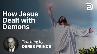 Deliverance and Demonology - Part 3 - How Jesus Dealt with Demons (2:1)