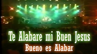 Video thumbnail of "Te alabare Mi Buen Jesus , Bueno es alabar - Danilo Montero"