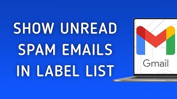 How To Show Unread Spam Emails In Label List On Gmail On PC (New Update)