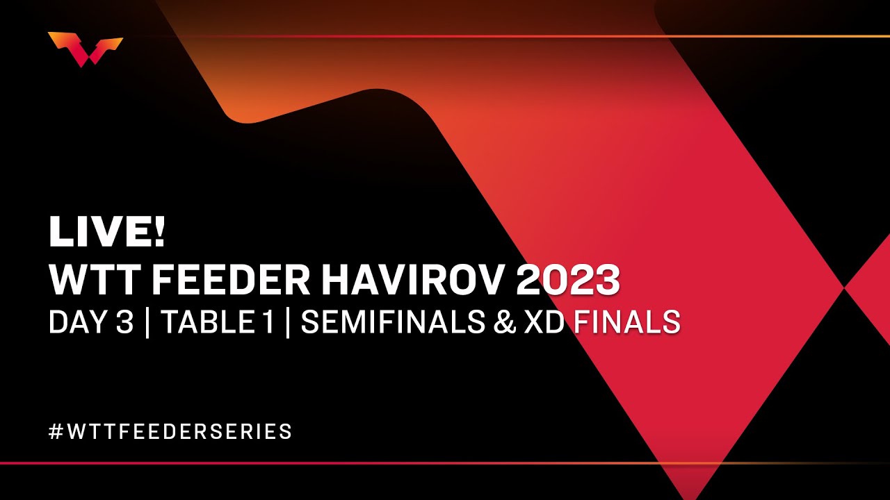LIVE! T1 Day 3 WTT Feeder Havirov 2023 Semifinals and XD Final