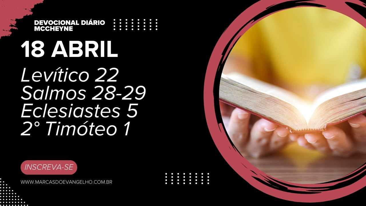18 ABRIL - Levítico 22, Salmo 28–29, Eclesiastes 5, 2º Timóteo 1 - YouTube