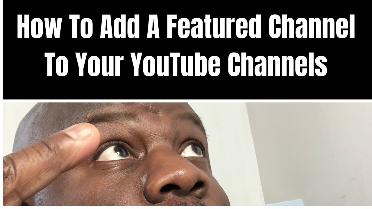 How To Add A Featured Channel To Your YouTube Channels In 2022 - YouTube
