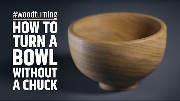 How to turn a bowl without a chuck
