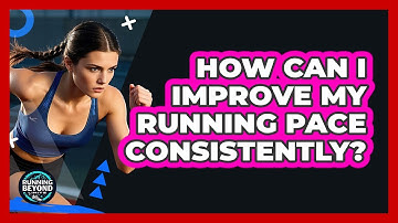 How Can I Improve My Running Pace Consistently?