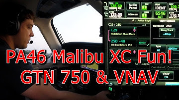 PA46 Malibu Cross-Country Fun with the GTN 750, VNAV and Garmin Visual Approaches!