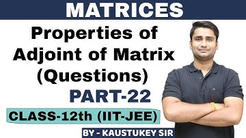 Adjoint of Matrix(Questions)|Part-22|Matrix |Class-12th CBSE/IIT-JEE MATHEMATICS|By- Kaustukey Sir