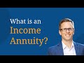 What is an Income Annuity?