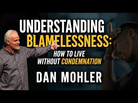 ✝️ Understanding Blamelessness: How to Live Without Condemnation - Dan Mohler