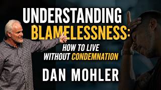 ✝️ Understanding Blamelessness: How to Live Without Condemnation - Dan Mohler