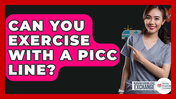 Can You Exercise With A PICC Line? - Nursing Knowledge Exchange