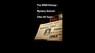 The WWII Kidnap Mystery Solved After 80 Years – Wolverhampton Closure