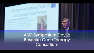 AMP® Symposium Day 2: Bespoke Gene Therapy Consortium