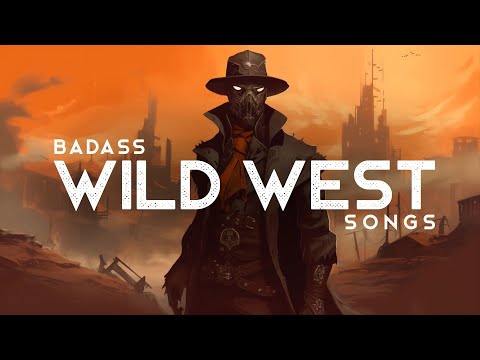 Badass Wild West Songs (LYRICS)