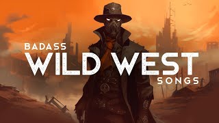 Badass Wild West Songs (LYRICS)