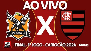 NOVA IGUAÇU X FLAMENGO AO VIVO DO MARACANÃ - FINAL 1º JOGO  - CARIOCA 2024 - NARRAÇÃO RAFA PENIDO