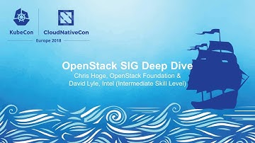 OpenStack SIG Deep Dive – Chris Hoge, OpenStack Foundation & David Lyle, Intel