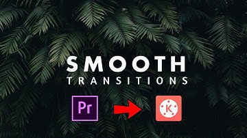Super Smooth Transitions in KINEMASTER Like PREMIER PRO !