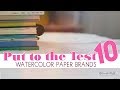 10 Watercolor Paper Brands Put to the Test (Round 1)