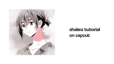 -🌷4 shakes tutorial on capcut