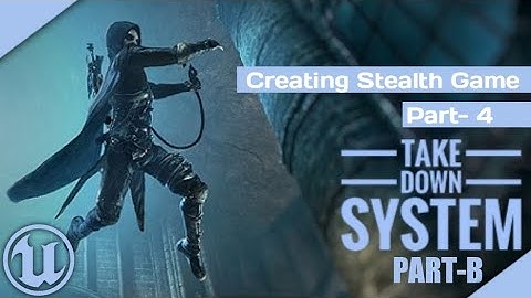 Part-4 Take Down System (Part-B) : Creating Stealth Game in ue4