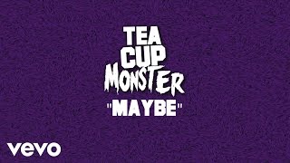 Teacup Monster - Maybe (Audio)