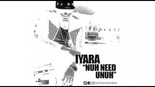 Iyara - Nuh Need Unuh [Raw]