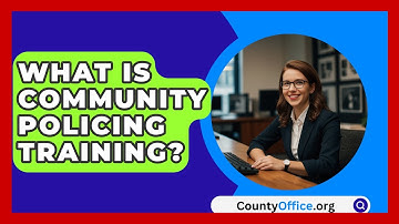 What Is Community Policing Training? - CountyOffice.org