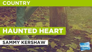 Video thumbnail of "Haunted Heart : Sammy Kershaw | Karaoke with Lyrics"