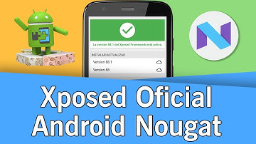 Instalar Xposed Framework (OFICIAL) en Android Nougat | 7.0 - 7.1.2 | 2017