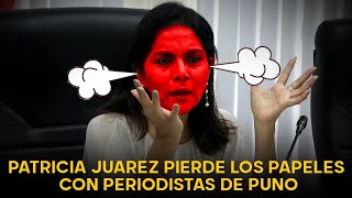 Patricia Juárez pierde los papeles con periodista de Puno que la confronta: 