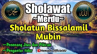 Sholatun Bissalamil Mubin || Sholawat Nabi Merdu Full Lirik Arab Dan Terjemahan