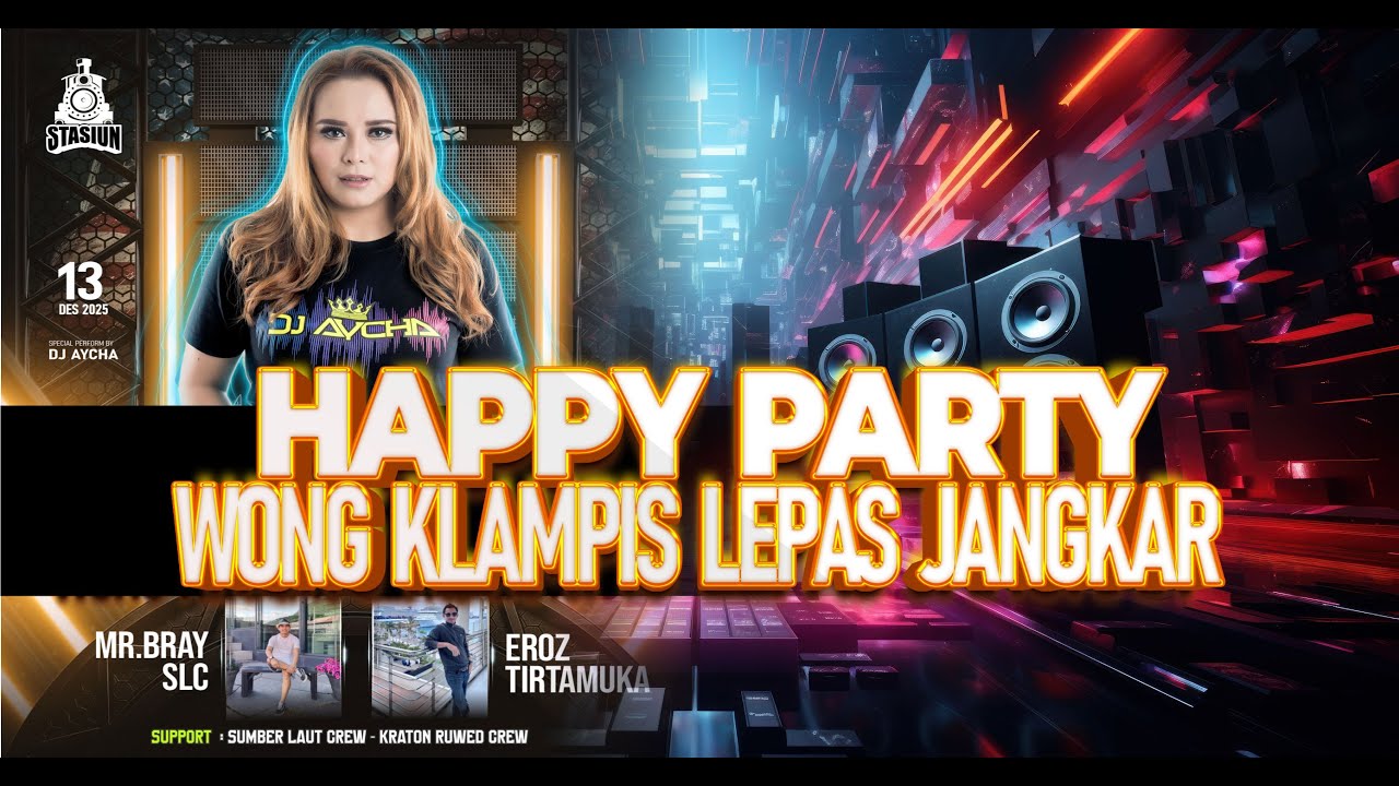 DJ AYCHA - HAPPY PARTY WONG KLAMPIS LEPAS JANGKAR MR BRAY SLC FT EROZ TIRTAMUKA