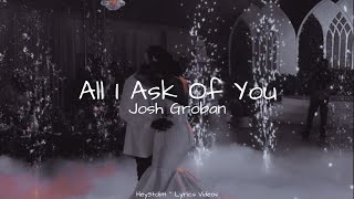 Josh Groban - All I Ask Of You (ft. Kelly Clarkson) [Lyrics]