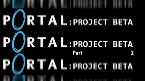 Lanebuscus Plays Portal Extra: Portal: Project Beta: Part 2