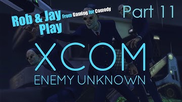 Rob & Jay: XCOM: Enemy Unknown - Playthrough W/ Dual Commentary! P.11