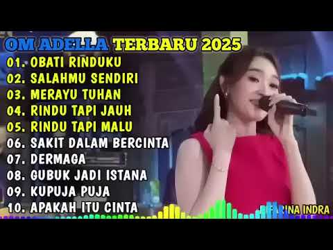 OM ADELLA TERBARU 2026🎵OBATI RINDUKU - SALAHMU SENDIRI - MERAYU TUHAN - RINDU TAPI JAUH