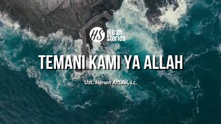 Temani Kami Ya Allah - ustadz Hanan Attaki