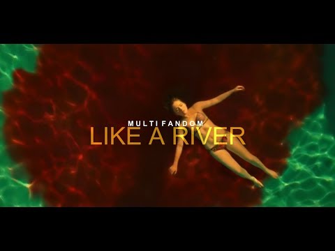 Multifandom I Like a river