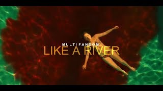Multifandom I Like a river