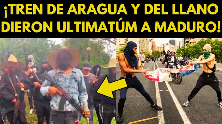 TREN DE ARAGUA Y DEL LLANO PUSIERON ULTIMATÚM A MADURO "TIENE 48 HORAS PARA ABANDONAR EL PODER"