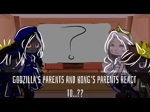 ✨•Godzilla's Parents and Kong's Parents React to godzilla & kong• | 4/4 | ✨