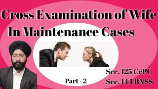 Cross Examination of Wife in Maintenance Cases | Sec. 125 CrPC | Sec. 144 BNSS | Part 2