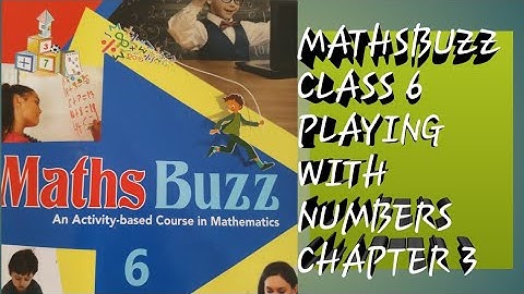 MATHSBUZZ CLASS 6 CHAPTER 3 PLAYING WITH NUMBERS
