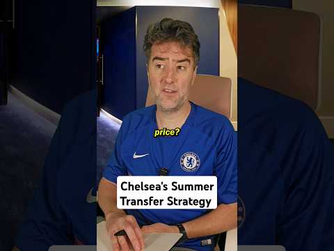Chelsea's Summer Transfer Strategy