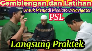 Gemblengan Dan Latihan Menjadi Mediatornavigator Psl U0026 Langsung Praktek 