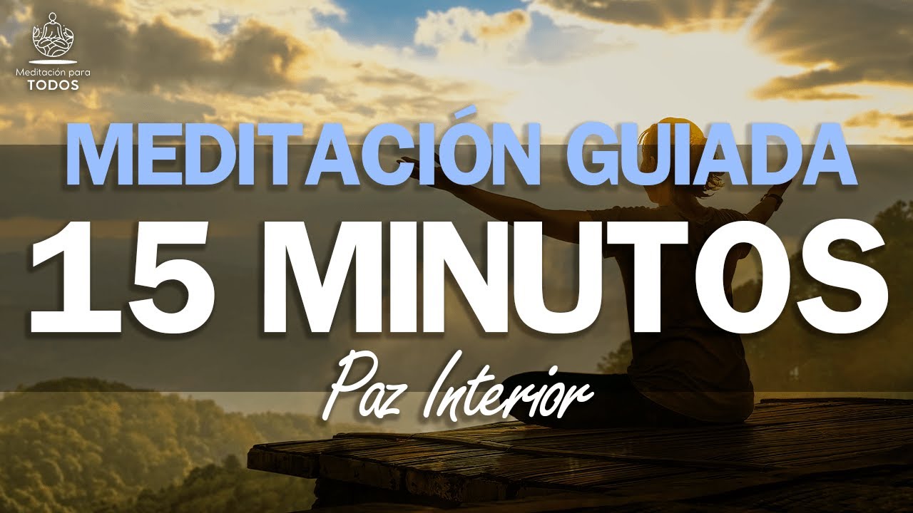 Meditación guiada de 15 MINUTOS - Encuentra tu Paz Interior 🧘‍♀️ - YouTube