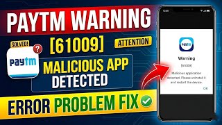 Paytm warning (61009) problem | paytm not working malicious application detected problem today new screenshot 3