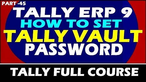 Chapter 45 : How to Set Tally Vault Password in Tally ERP 9 | Tally Vault Password in Tally ERP 9