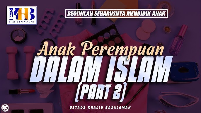 Beginilah Seharusnya Mendidik Anak Anak Perempuan Dalam Islam Youtube