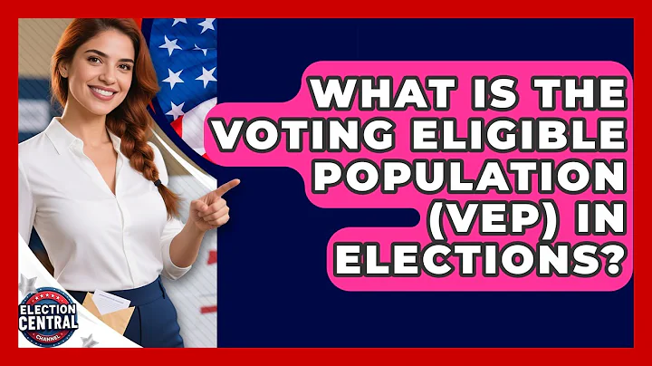 What Is The Voting Eligible Population (VEP) In Elections? - Election Central Channel